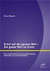 Krimi auf der ganzen Welt  Die ganze Welt im Krimi: Eine komparatistische Auseinandersetzung mit Krimis aus drei Kontinenten