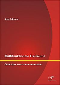 Multifunktionale Freiräume: Öffentlicher Raum in den Innenstädten