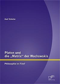 Platon und die Matrix der Wachowskis: Philosophie im Film?