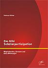 Das Alibi Schülerpartizipation: Möglichkeiten, Grenzen und (Aus-)Wirkungen