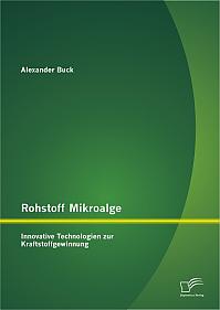 Rohstoff Mikroalge: Innovative Technologien zur Kraftstoffgewinnung