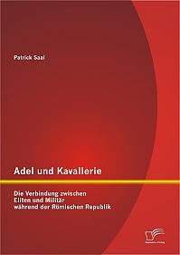 Adel und Kavallerie: Die Verbindung zwischen Eliten und Militär während der Römischen Republik