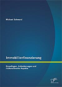 Immobilienfinanzierung: Grundlagen, Anforderungen und risikorelevante Aspekte