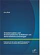 Krisenursachen und Krisensymptome im Rahmen von Unternehmenssanierungen: Erkennen der Ursachen und Wirkungsweisen anhand eines Ursachen-Wirkungsmodells