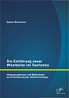 Die Einführung neuer Mitarbeiter im Tourismus. Hintergrundwissen und Maßnahmen zur Erleichterung des Arbeitseinstieges