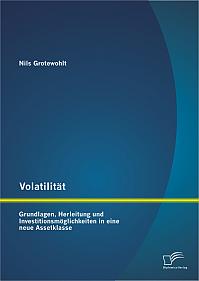 Volatilität: Grundlagen, Herleitung und Investitionsmöglichkeiten in eine neue Assetklasse