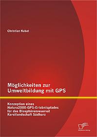 Möglichkeiten zur Umweltbildung mit GPS: Konzeption eines Natura2000-GPS-Erlebnispfades für das Biosphärenreservat Karstlandschaft Südharz