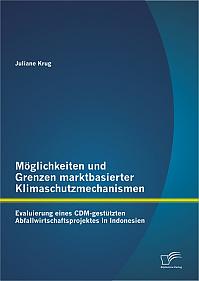 Möglichkeiten und Grenzen marktbasierter Klimaschutzmechanismen: Evaluierung eines CDM-gestützten Abfallwirtschaftsprojektes in Indonesien