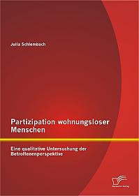 Partizipation wohnungsloser Menschen: Eine qualitative Untersuchung der Betroffenenperspektive