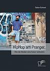 HipHop am Pranger: Wie die Medien eine Kultur verteufeln