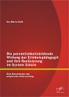 Die persönlichkeitsbildende Wirkung der Erlebnispädagogik und ihre Realisierung im System Schule: Eine theoretische und empirische Untersuchung