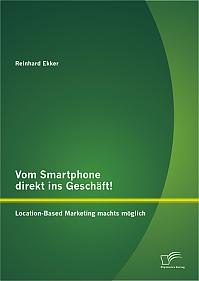 Vom Smartphone direkt ins Geschäft! Location-Based Marketing machts möglich