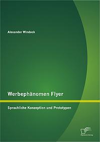 Werbephänomen Flyer: Sprachliche Konzeption und Prototypen