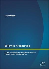 Externes Kreditrating: Studie zur Entstehung und Eigentumsstruktur der drei großen Ratingagenturen