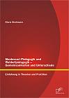 Montessori Pädagogik und Waldorfpädagogik  Gemeinsamkeiten und Unterschiede: Einführung in Theorien und Praktiken