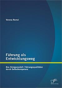 Führung als Entwicklungsweg - Das Königsmodell: Führungsqualitäten durch Selbstkompetenz