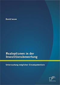 Realoptionen in der Investitionsbewertung: Untersuchung möglicher Einsatzpotentiale