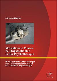Motivationale Phasen bei Angstpatienten in der Psychotherapie: Psychometrische Untersuchungen zum Transtheoretischen Modell bei stationärer Psychotherapie