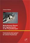 Motivationale Phasen bei Angstpatienten in der Psychotherapie: Psychometrische Untersuchungen zum Transtheoretischen Modell bei stationärer Psychotherapie