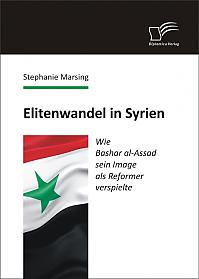 Elitenwandel in Syrien: Wie Bashar al-Assad sein Image als Reformer verspielte