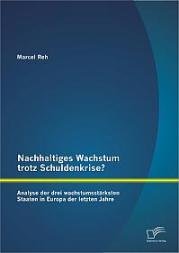 Nachhaltiges Wachstum trotz Schuldenkrise?: Analyse der drei wachstumsstärksten Staaten in Europa der letzten Jahre