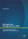 Strategisches Management für KMU: Unternehmenswachstum durch (r)evolutionäre Unternehmensführung