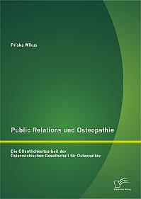 Public Relations und Osteopathie: Die Öffentlichkeitsarbeit der Österreichischen Gesellschaft für Osteopathie