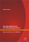 Sexuelle Bedürfnisse von Altenheimbewohnern: Empirische Studie zu einem Tabuthema