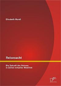 Reisesucht: Die Zukunft des Reisens in Zeiten virtueller Mobilität