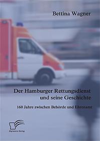 Der Hamburger Rettungsdienst und seine Geschichte: 160 Jahre zwischen Behörde und Ehrenamt