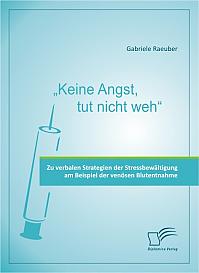 "Keine Angst, tut nicht weh" - Zu verbalen Strategien der Stressbewältigung am Beispiel der venösen Blutentnahme