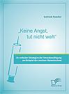 "Keine Angst, tut nicht weh" - Zu verbalen Strategien der Stressbewältigung am Beispiel der venösen Blutentnahme