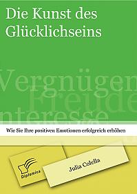 Die Kunst des Glücklichseins: Wie Sie Ihre positiven Emotionen erfolgreich erhöhen