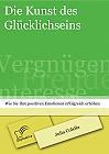 Die Kunst des Glücklichseins: Wie Sie Ihre positiven Emotionen erfolgreich erhöhen