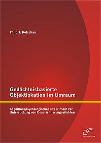 Gedächtnisbasierte Objektlokation im Umraum: Kognitionspsychologisches Experiment zur Untersuchung von Desorientierungseffekten