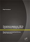 Energieversorgung aus 100 % regenerativen Energiequellen: Möglichkeiten der Energiespeicherung und der Netzstruktur