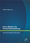 Neue Medien der Personalbeschaffung: Eine Untersuchung zum E-Recruiting