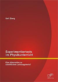 Experimentiertests im Physikunterricht: Eine Alternative zu schriftlichen Leistungstests?