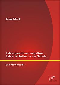 Lehrergewalt und negatives Lehrerverhalten in der Schule: Eine Interviewstudie