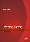 Lehrergewalt und negatives Lehrerverhalten in der Schule: Eine Interviewstudie