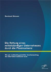 Die Rettung eines mittelständigen Unternehmens durch die Planinsolvenz: Wie ein rechtzeitig gestellter Insolvenzantrag das Überleben bedeuten kann