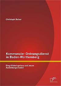 Kommunaler Ordnungsdienst in Baden-Württemberg: Eingriffsbefugnisse und neues Ausbildungsmodell