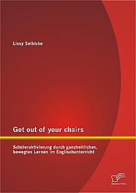 Get out of your chairs: Schüleraktivierung durch ganzheitliches, bewegtes Lernen im Englischunterricht