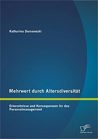 Mehrwert durch Altersdiversität: Erkenntnisse und Konsequenzen für das Personalmanagement