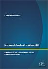 Mehrwert durch Altersdiversität: Erkenntnisse und Konsequenzen für das Personalmanagement