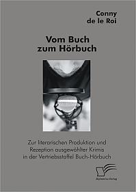 Vom Buch zum Hörbuch: Zur literarischen Produktion und Rezeption ausgewählter Krimis in der Vertriebsstaffel Buch-Hörbuch