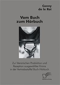 Vom Buch zum Hörbuch: Zur literarischen Produktion und Rezeption ausgewählter Krimis in der Vertriebsstaffel Buch-Hörbuch