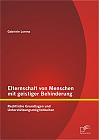 Elternschaft von Menschen mit geistiger Behinderung: Rechtliche Grundlagen und Unterstützungsmöglichkeiten