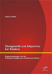 Übergewicht und Adipositas bei Kindern: Folgeerkrankungen und die Therapiewirkungen auf metabolische Marker