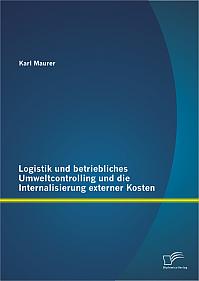 Logistik und betriebliches Umweltcontrolling und die Internalisierung externer Kosten